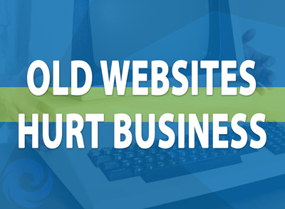 Outdated Websites Hurt Business